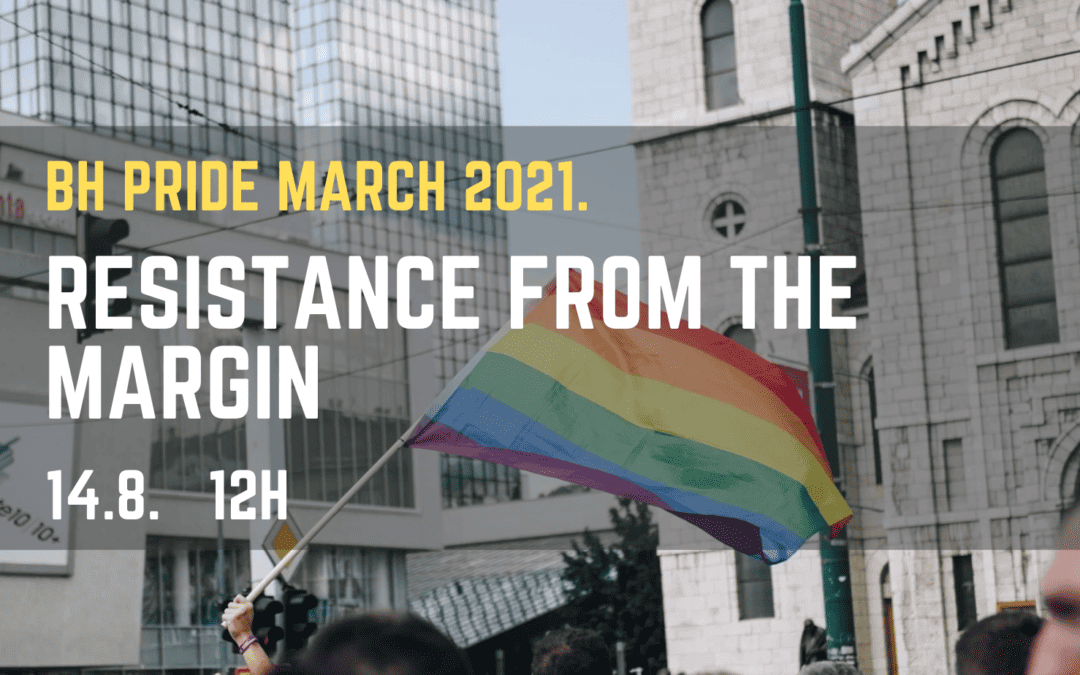 Let us resist from the margins with the BH Pride March, in Sarajevo on the 14th of August